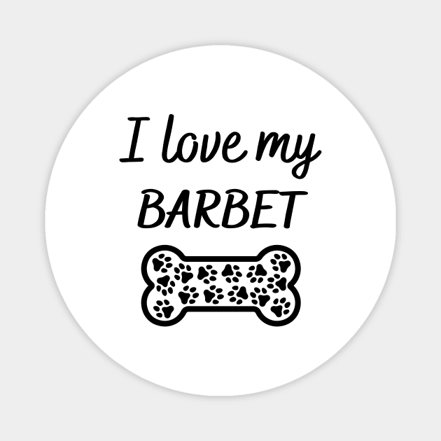 I love my Barbet Magnet by Word and Saying